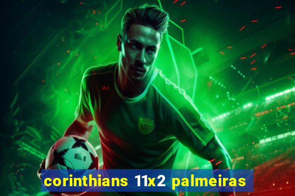 corinthians 11x2 palmeiras